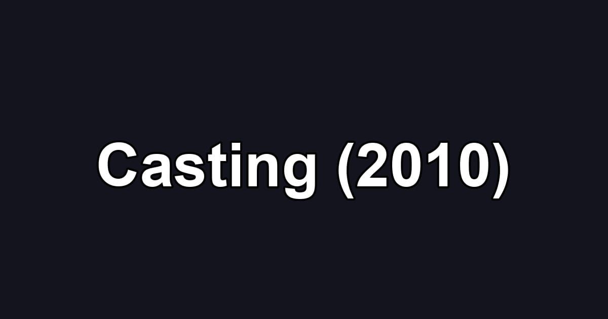 Casting (2010)