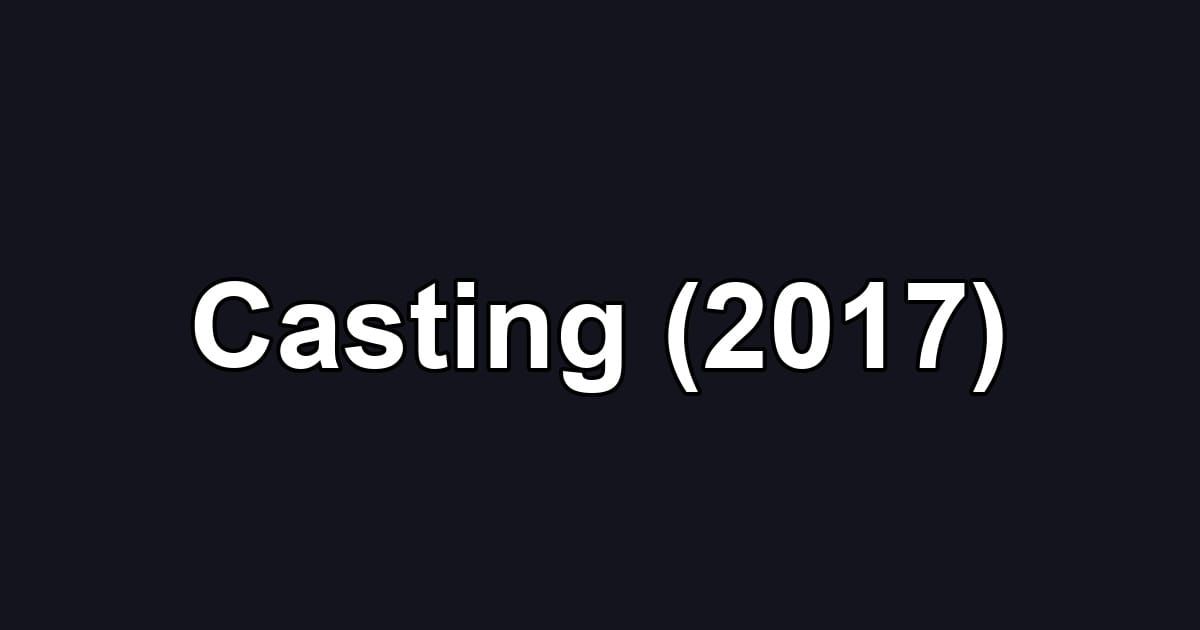 Casting (2017)