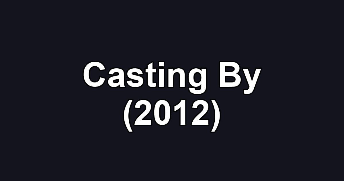Casting By (2012)