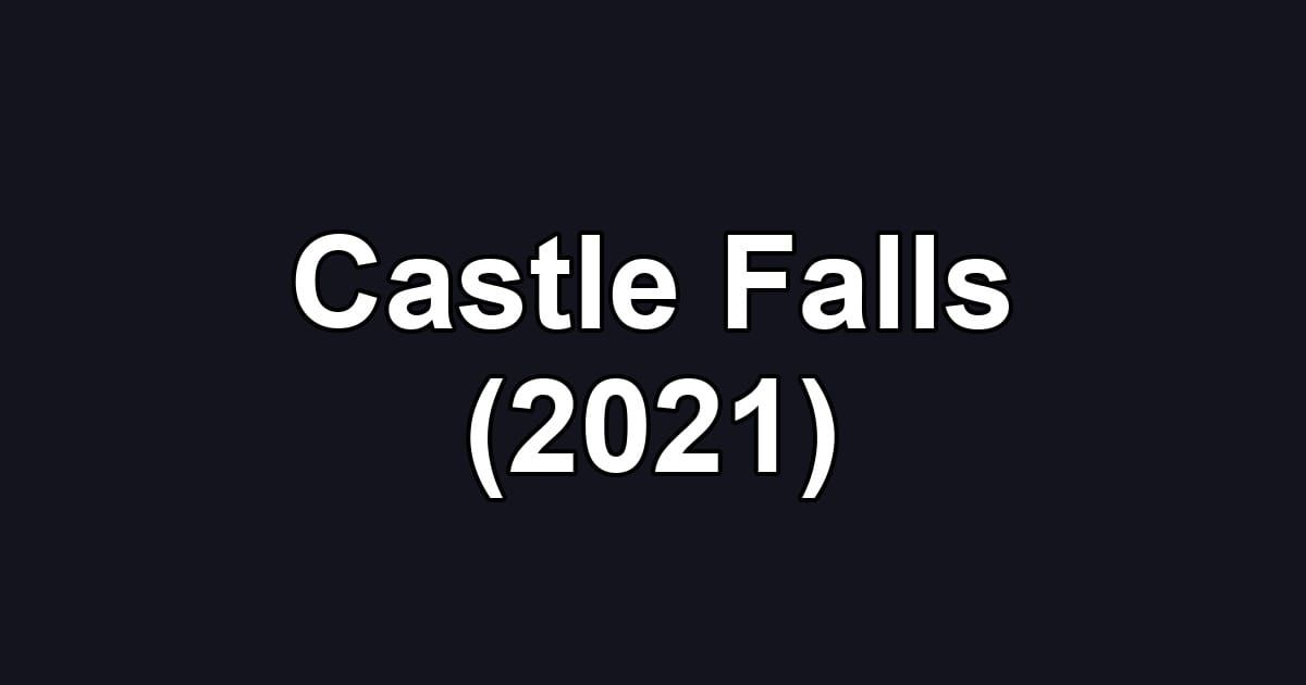 Castle Falls (2021)