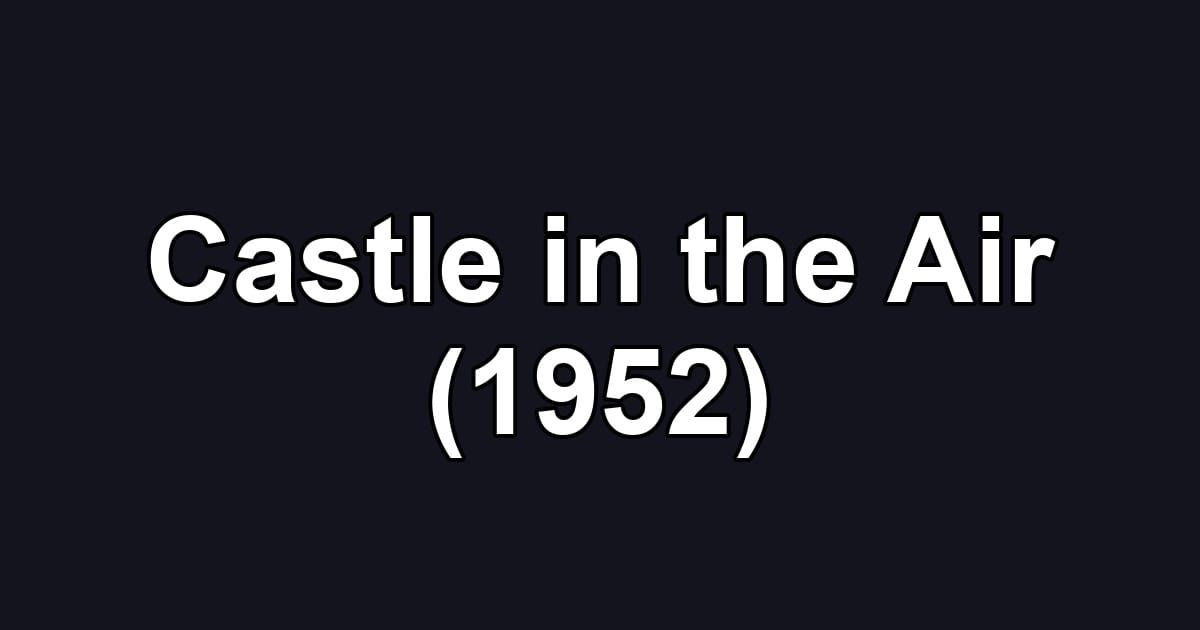 Castle in the Air (1952)