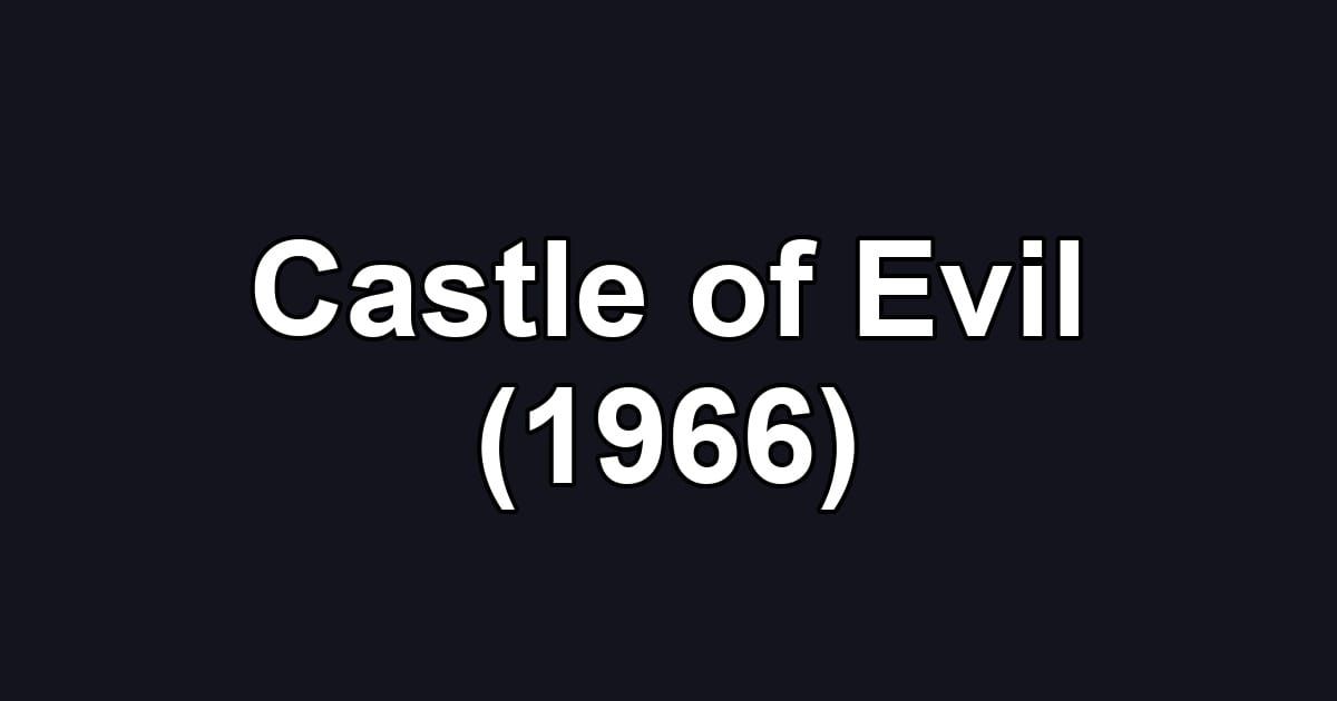 Castle of Evil (1966)