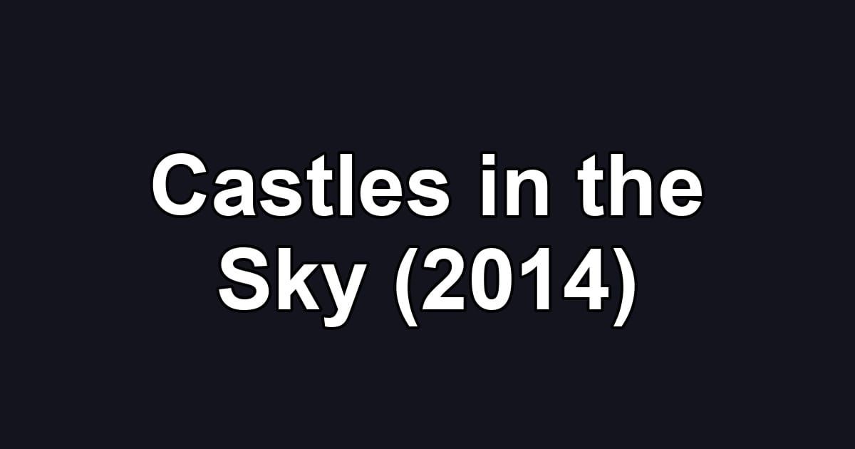 Castles in the Sky (2014)