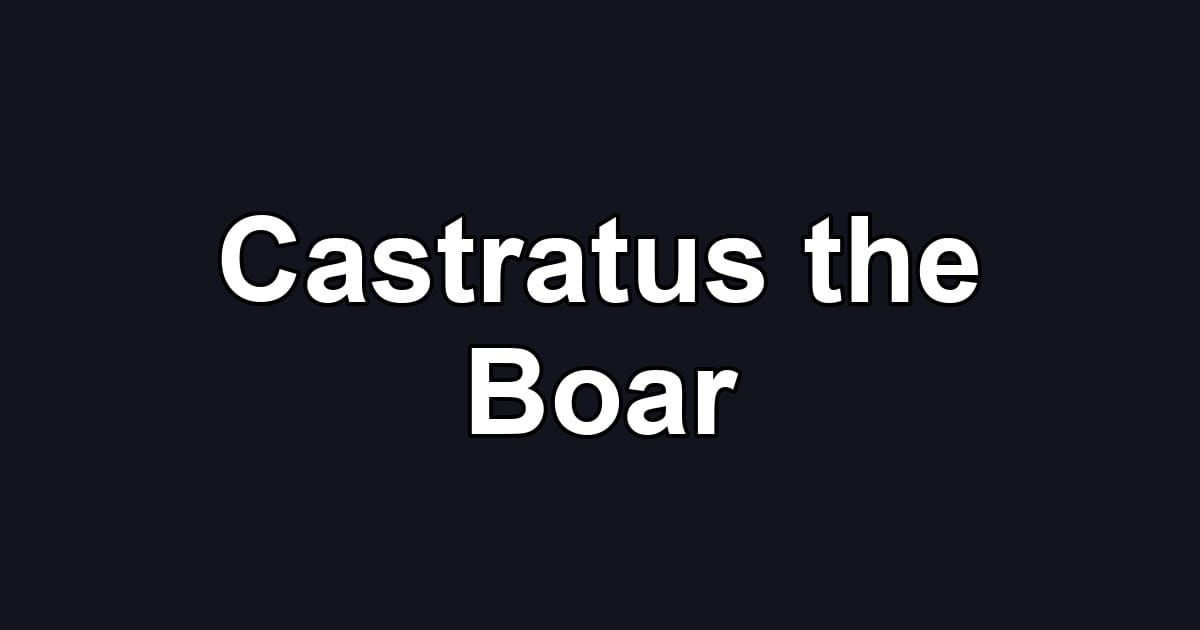 Castratus the Boar
