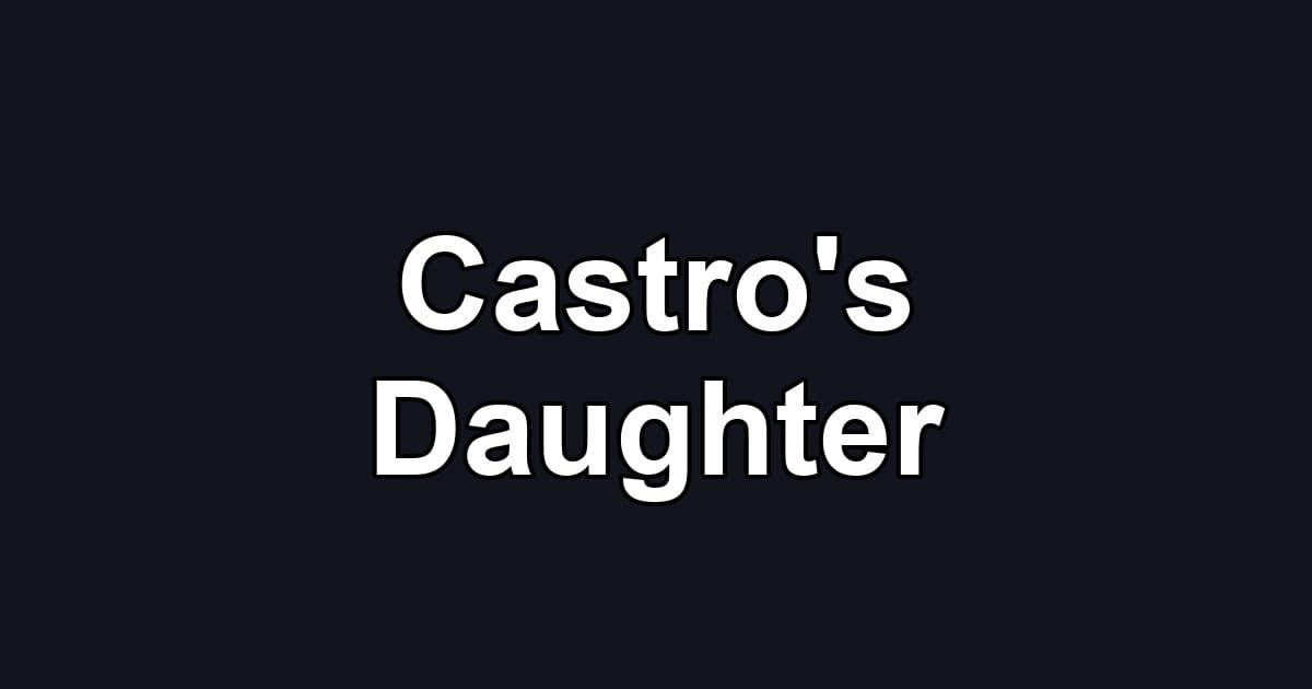 Castro's Daughter