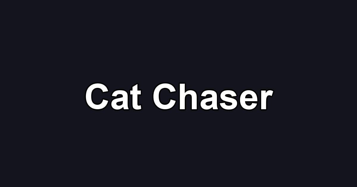 Cat Chaser
