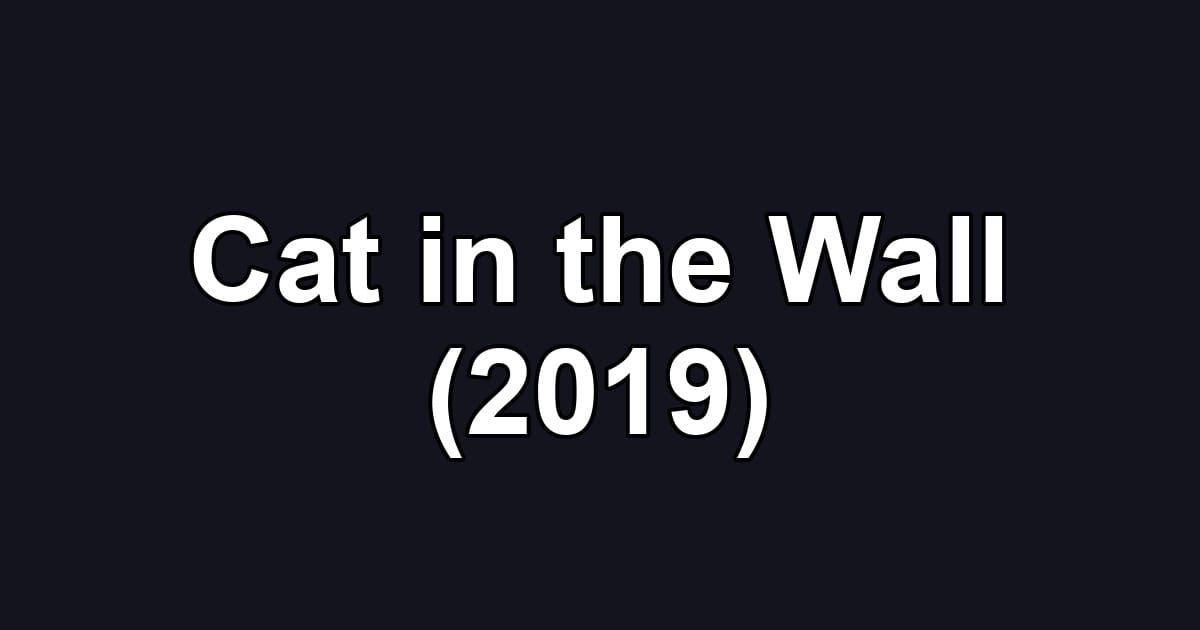 Cat in the Wall (2019)