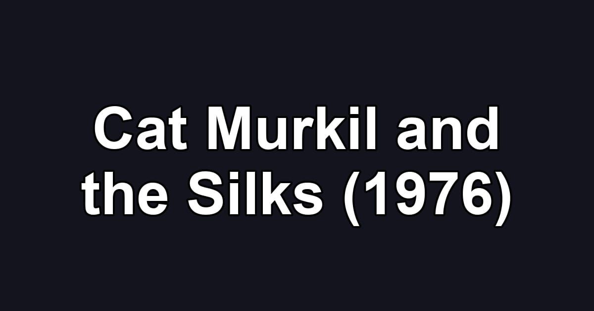 Cat Murkil and the Silks (1976)