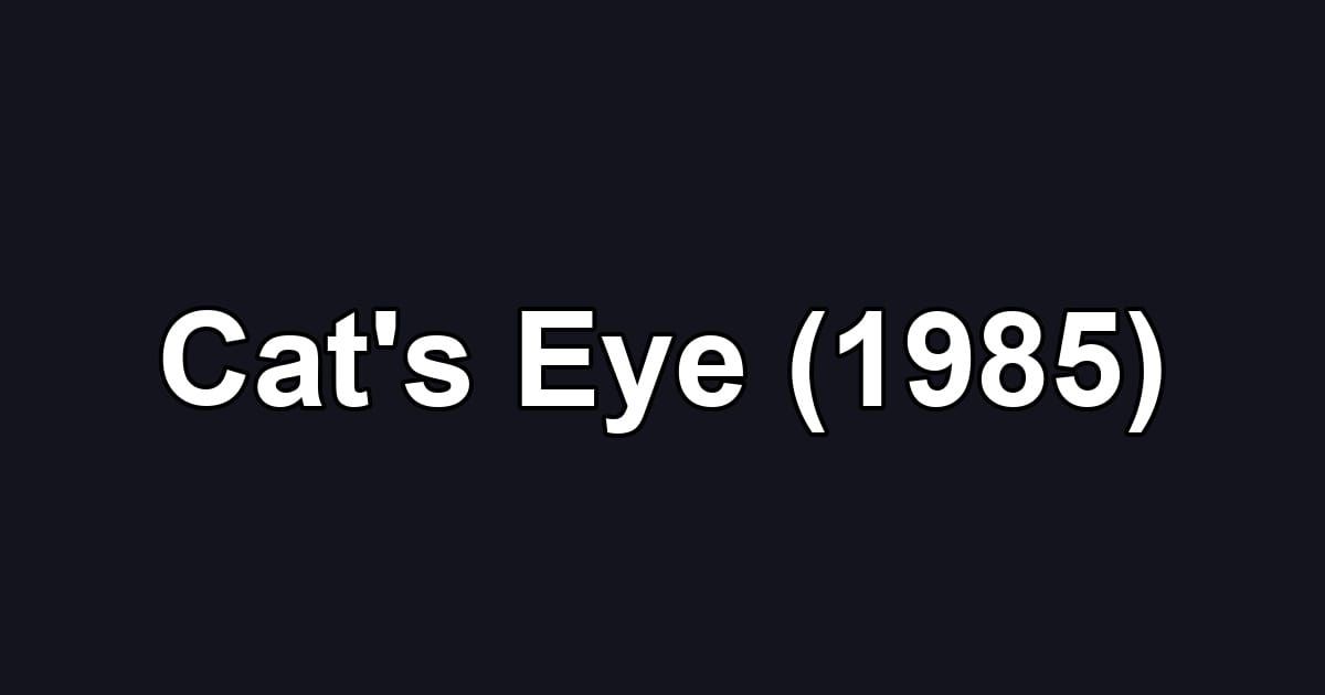 Cat's Eye (1985)