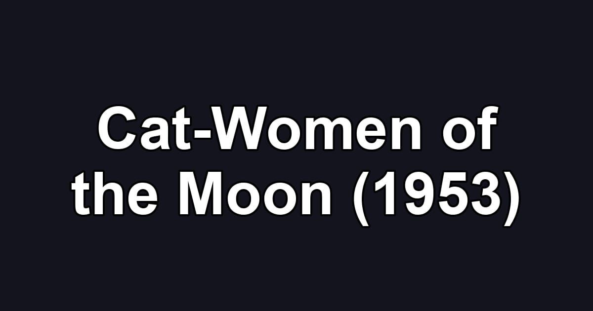 Cat-Women of the Moon (1953)