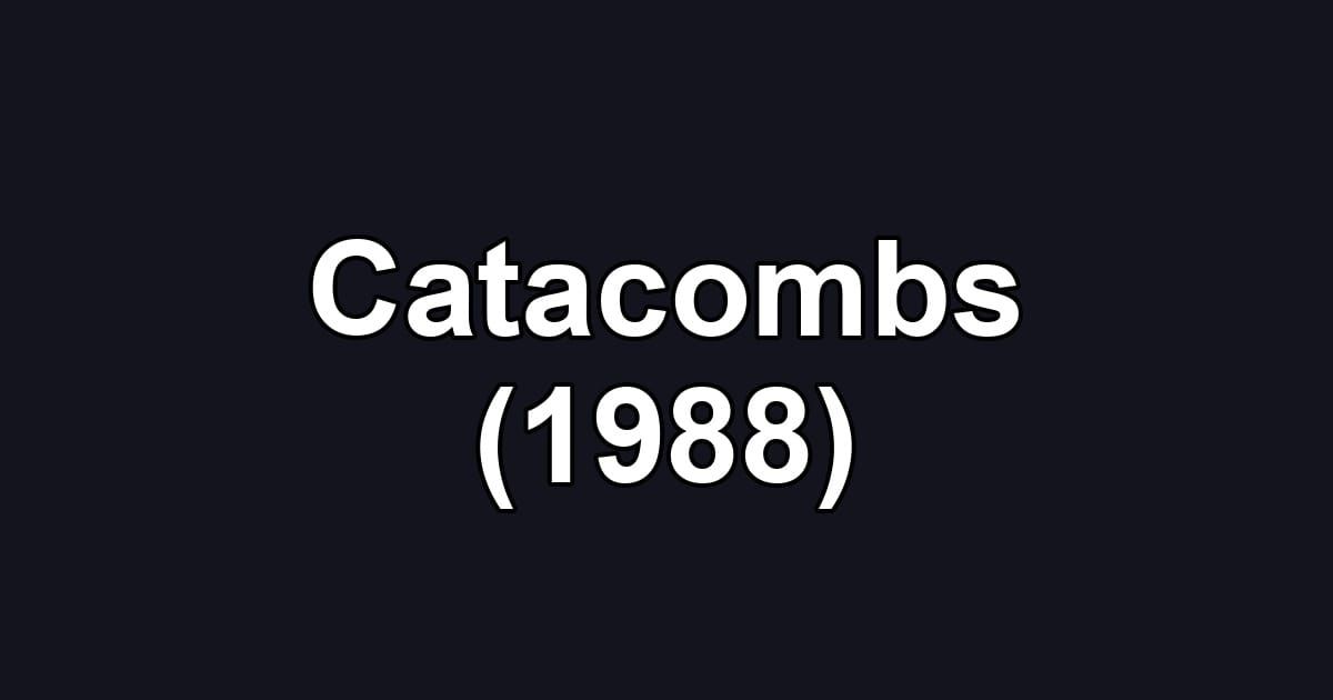 Catacombs (1988)