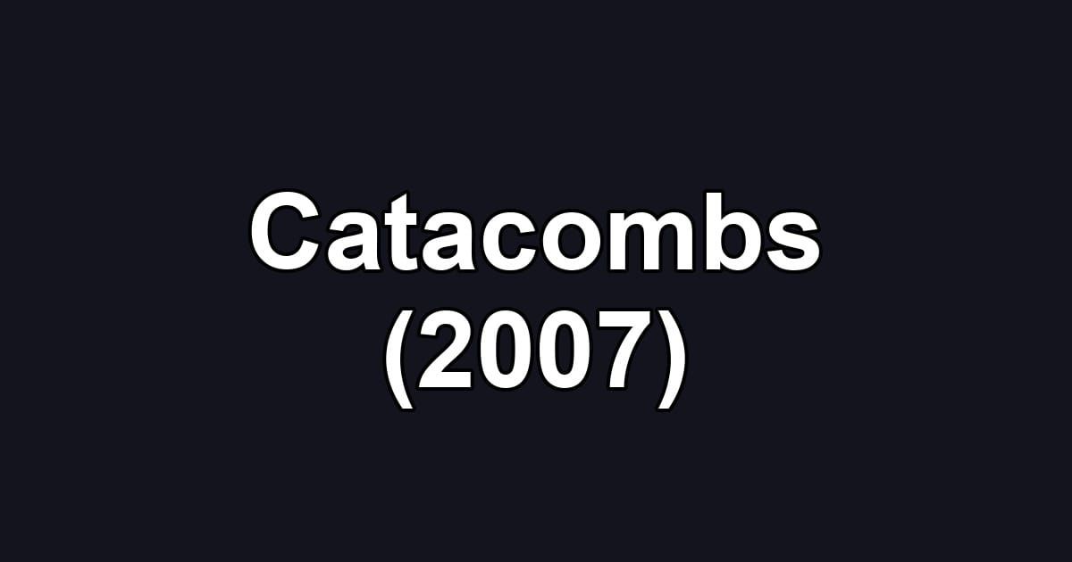 Catacombs (2007)