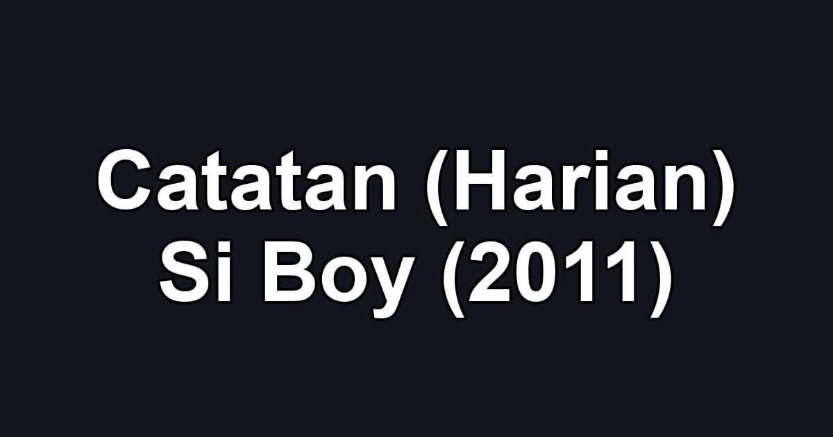 Catatan (Harian) Si Boy (2011)