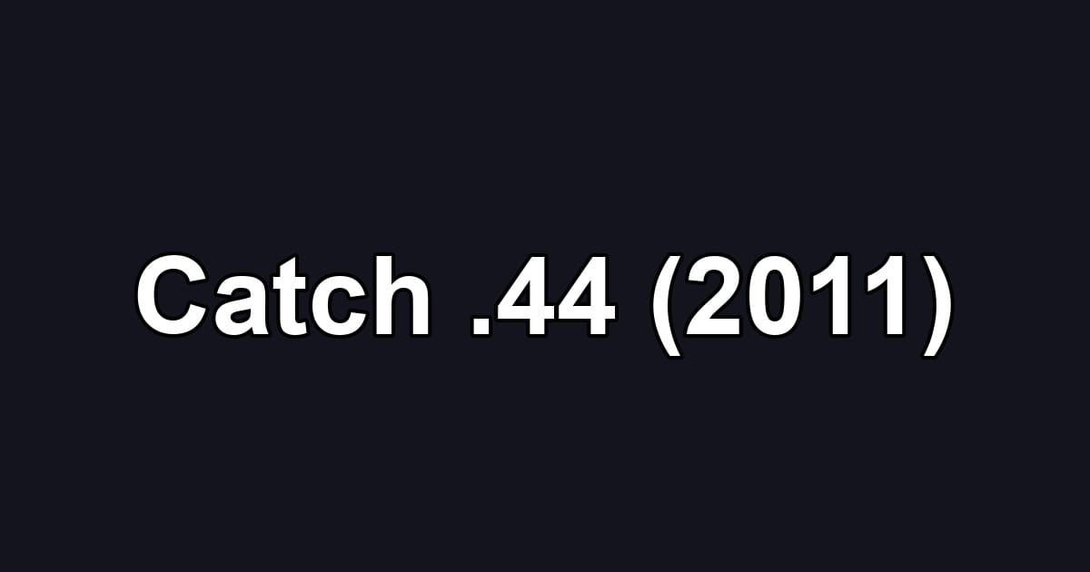 Catch .44 (2011)