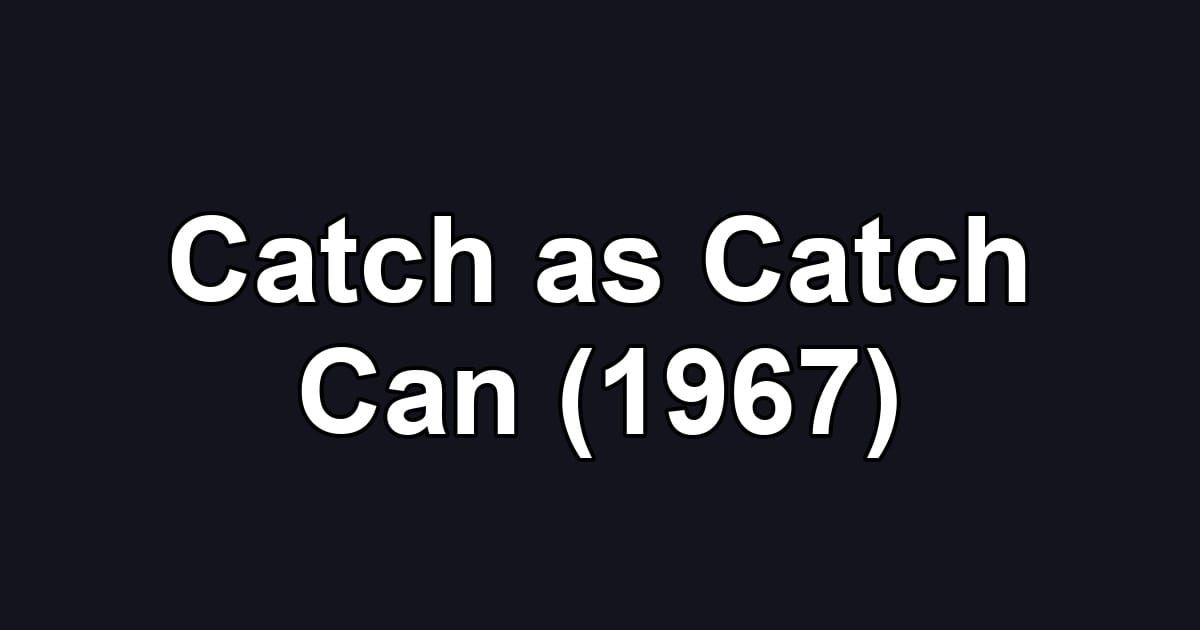 Catch as Catch Can (1967)