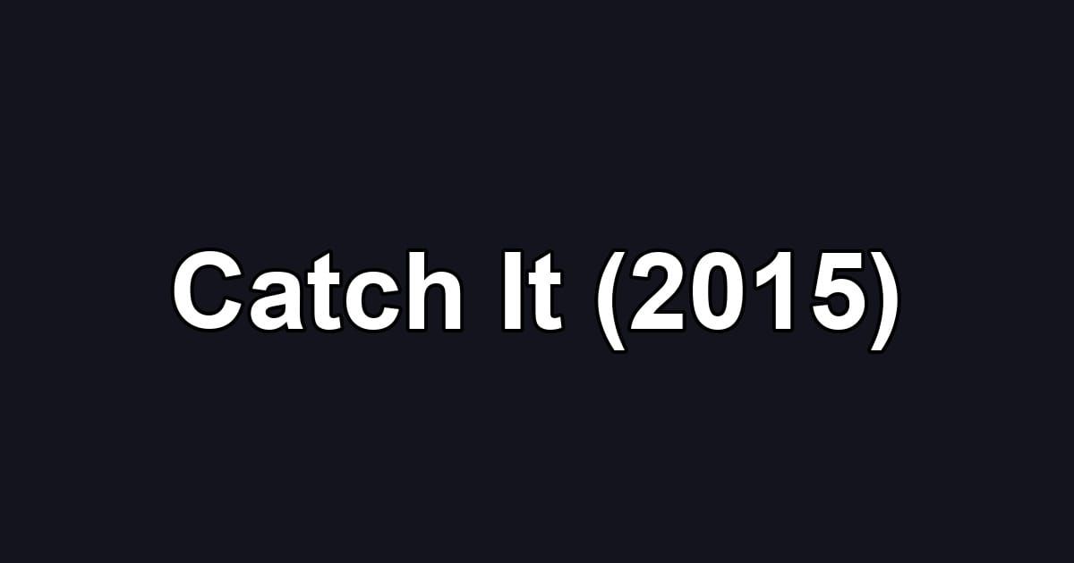 Catch It (2015)
