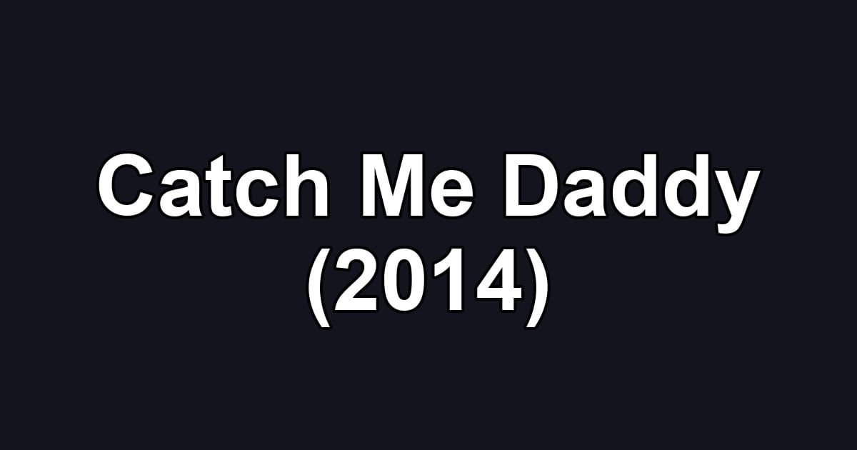 Catch Me Daddy (2014)