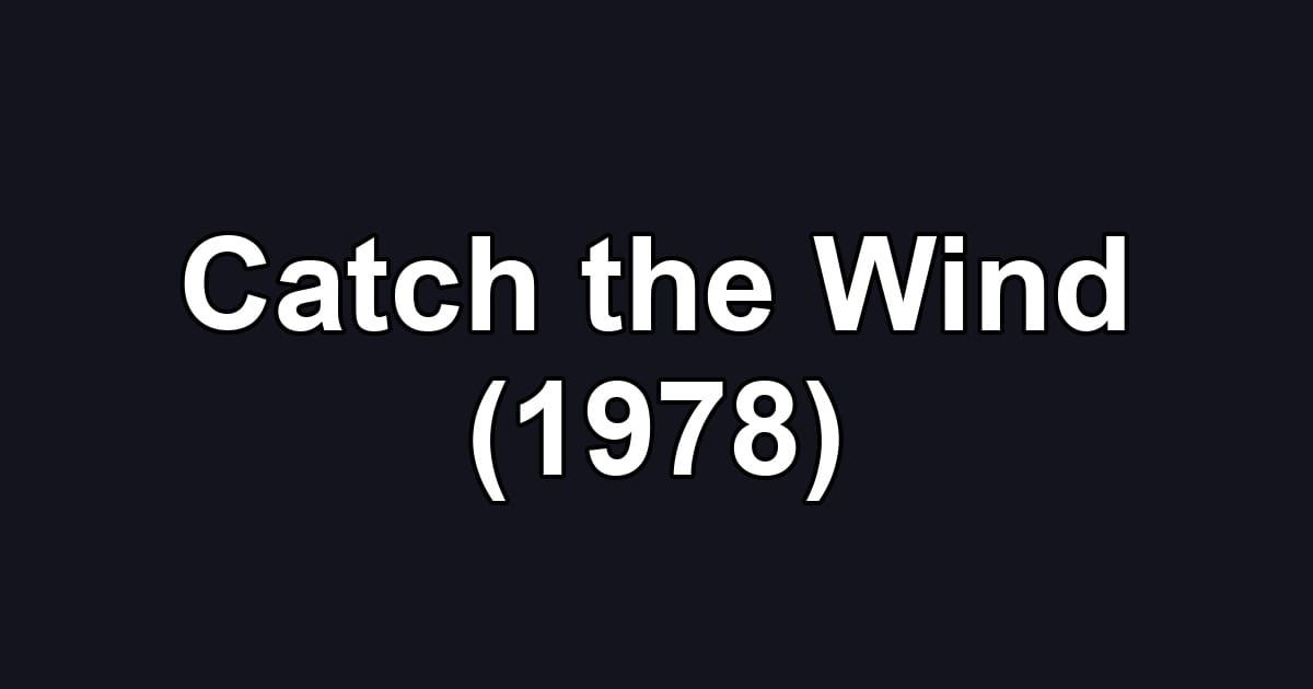 Catch the Wind (1978)