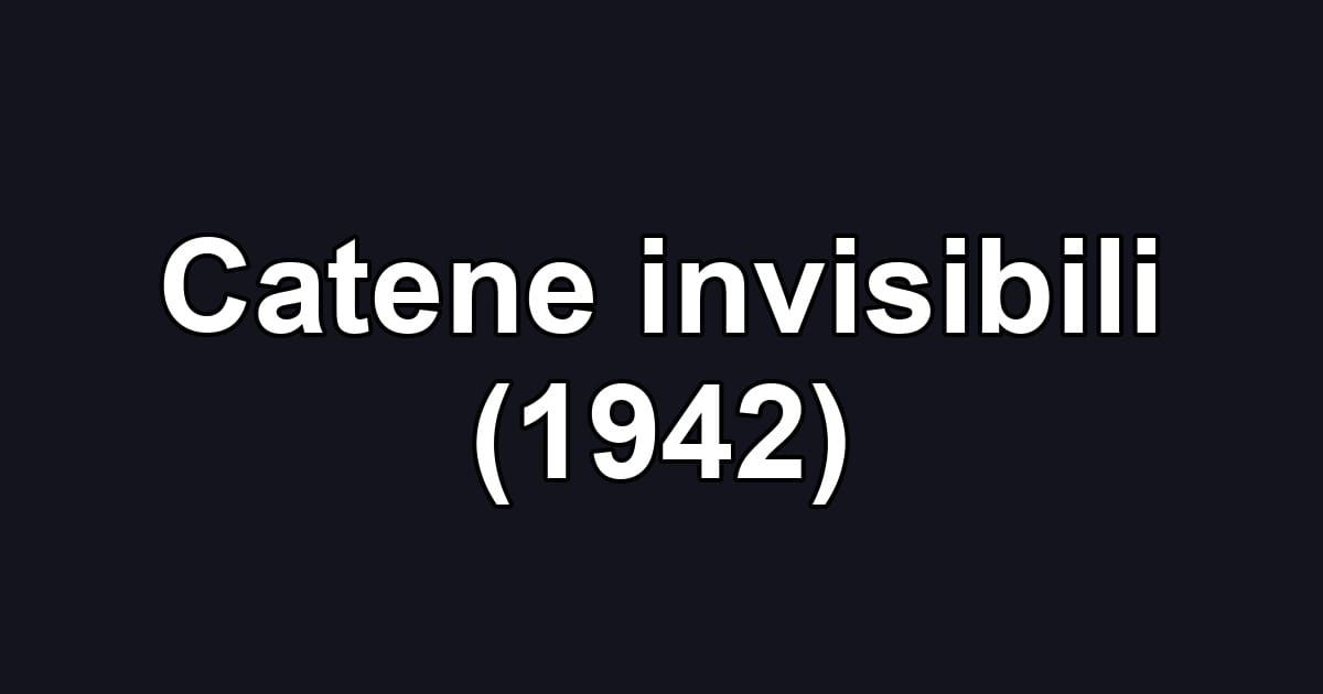 Catene invisibili (1942)