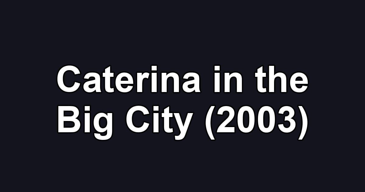 Caterina in the Big City (2003)