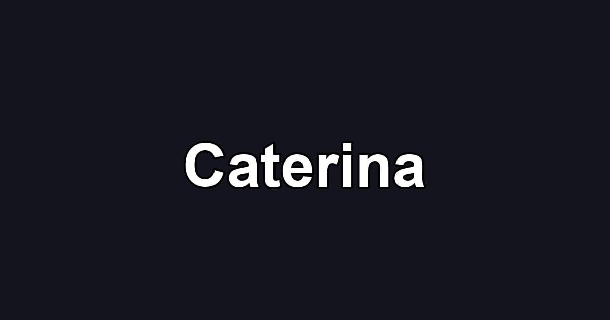 Caterina