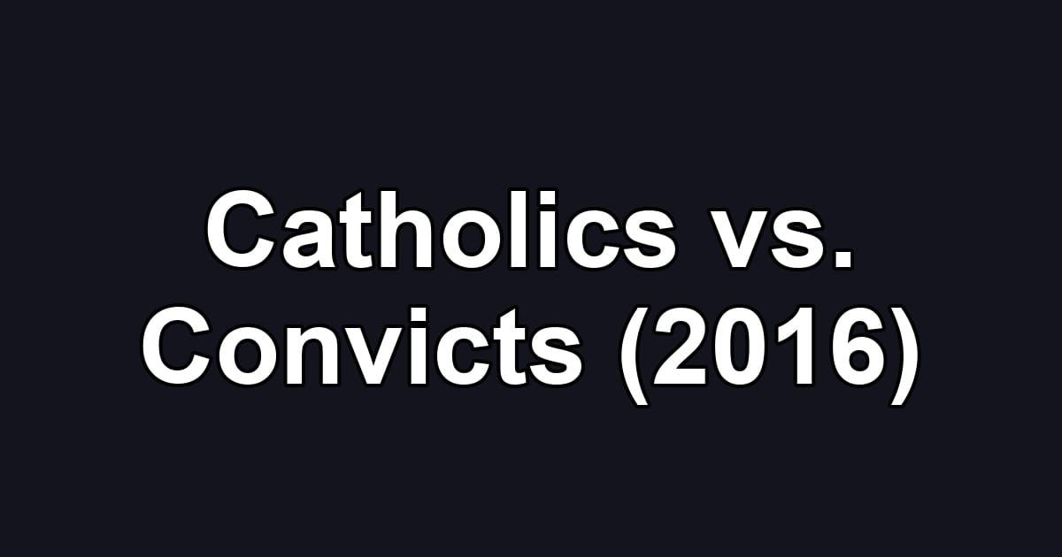 Catholics vs. Convicts (2016)