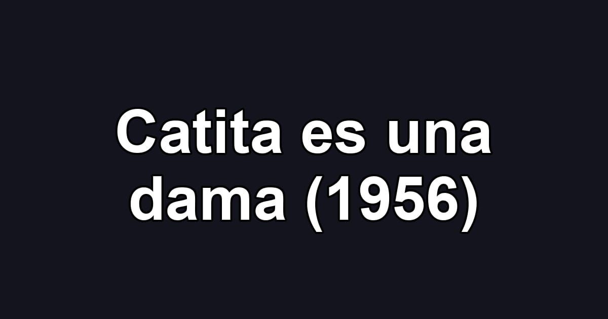 Catita es una dama (1956)