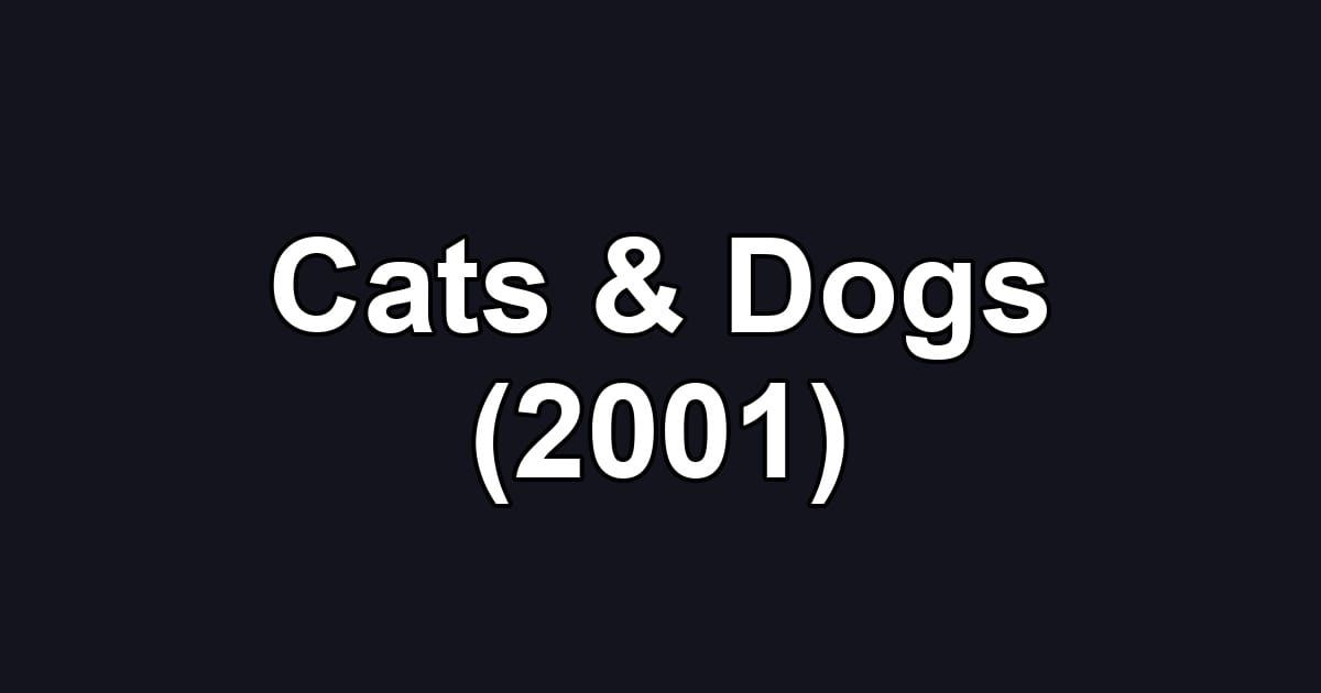 Cats & Dogs (2001)