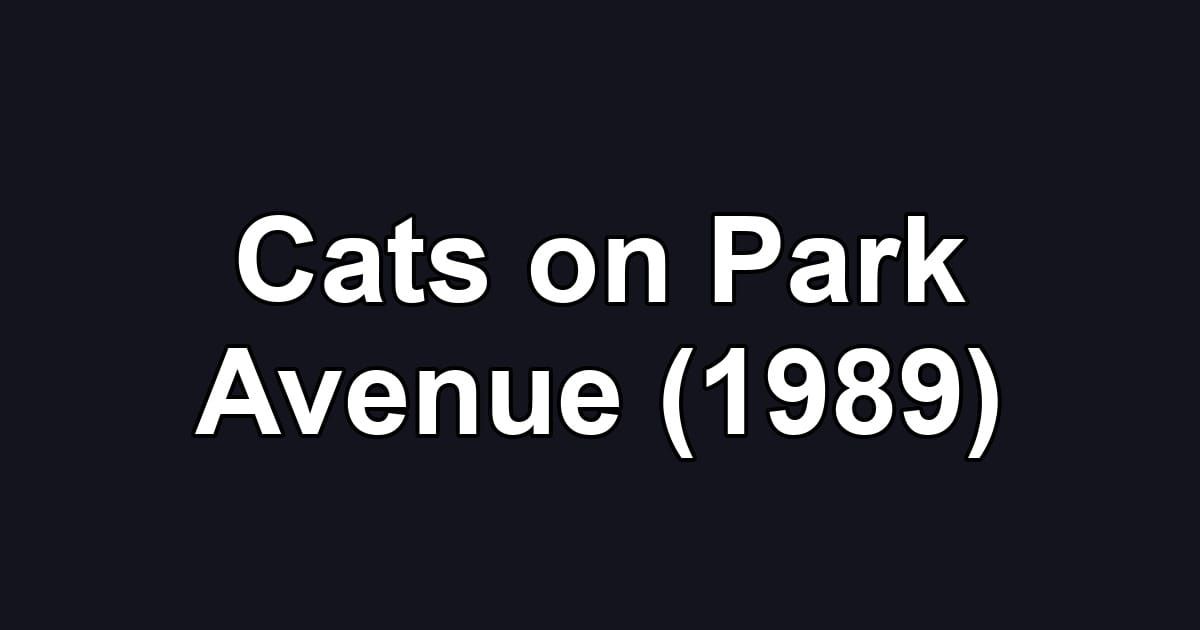 Cats on Park Avenue (1989)