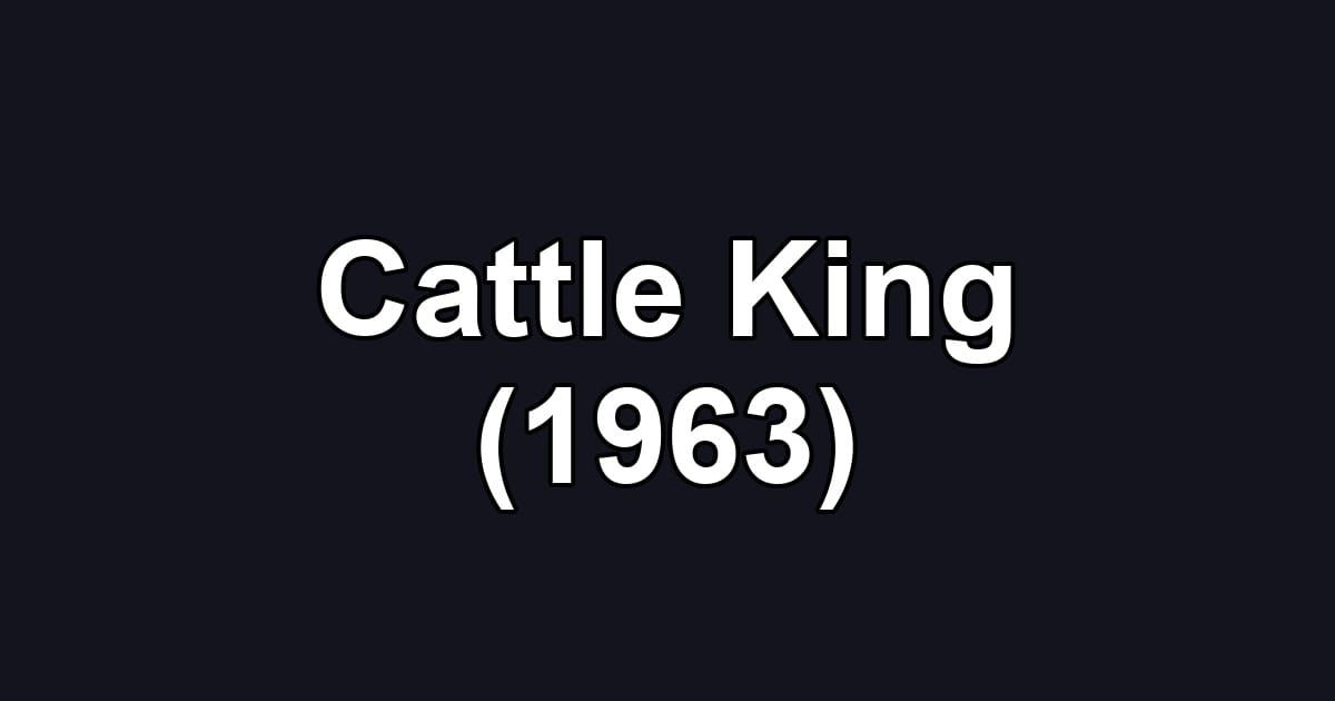 Cattle King (1963)