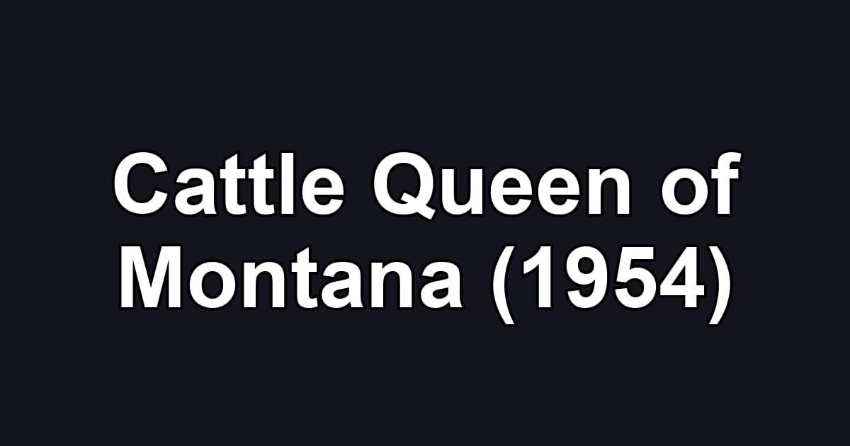 Cattle Queen of Montana (1954)