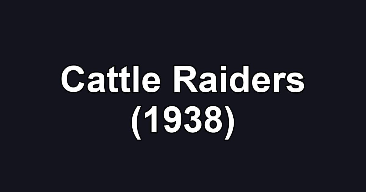 Cattle Raiders (1938)