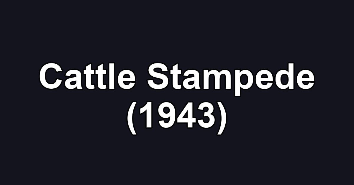 Cattle Stampede (1943)