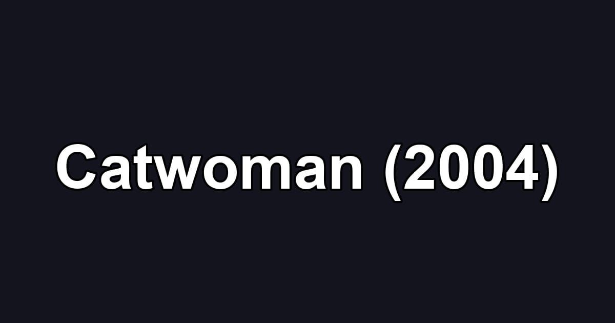 Catwoman (2004)