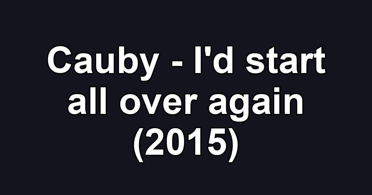 Cauby - I'd start all over again (2015)
