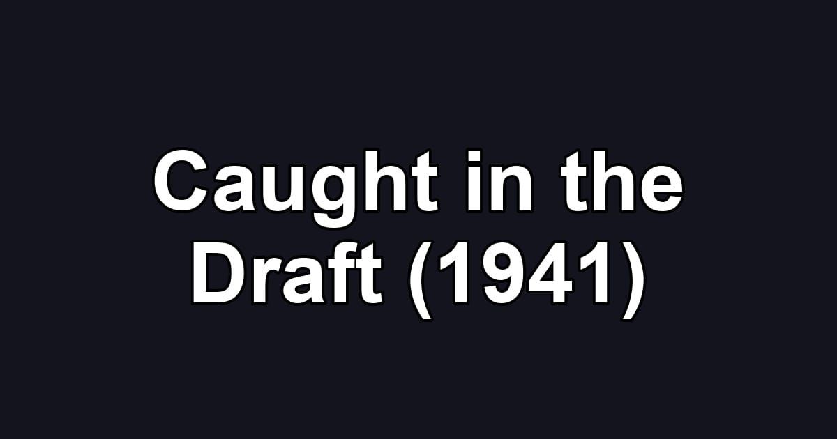 Caught in the Draft (1941)