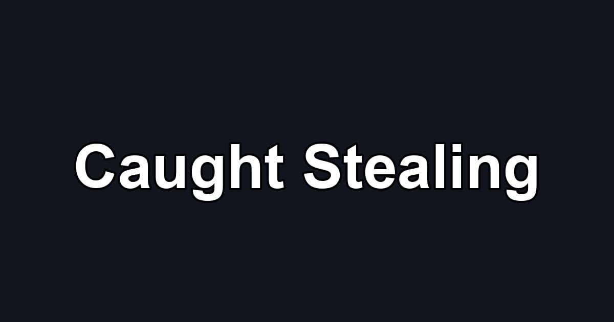 Caught Stealing