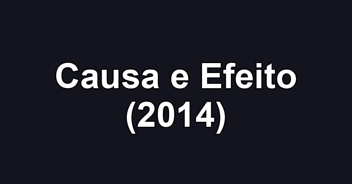 Causa e Efeito (2014)