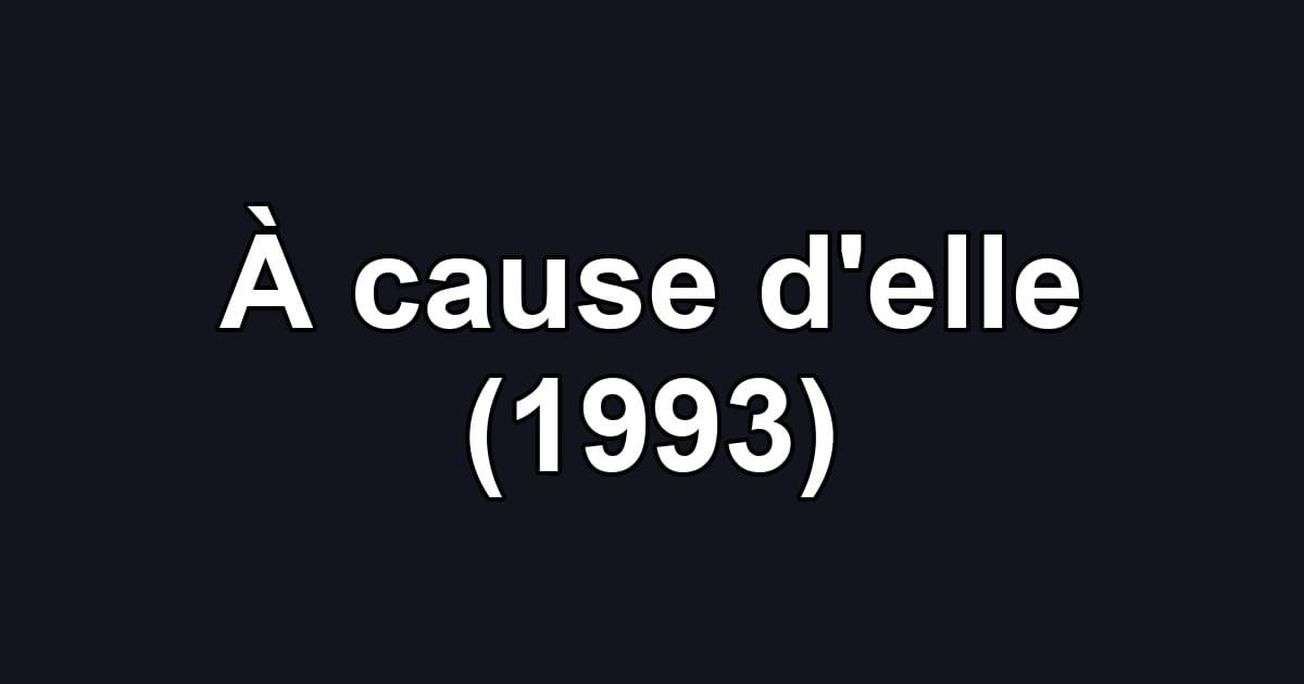 À cause d'elle (1993)