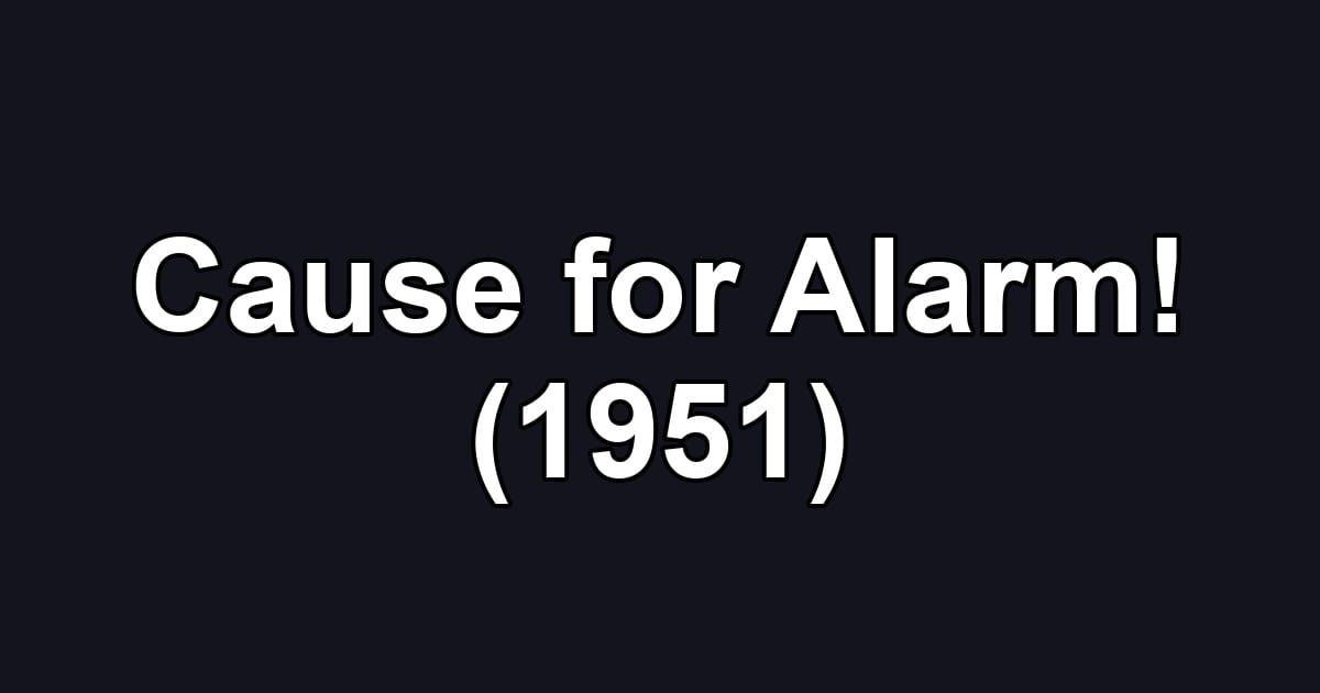 Cause for Alarm! (1951)