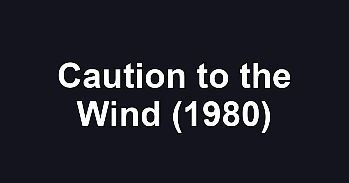 Caution to the Wind (1980)