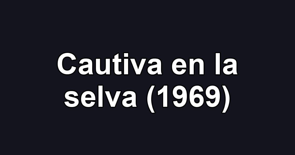 Cautiva en la selva (1969)