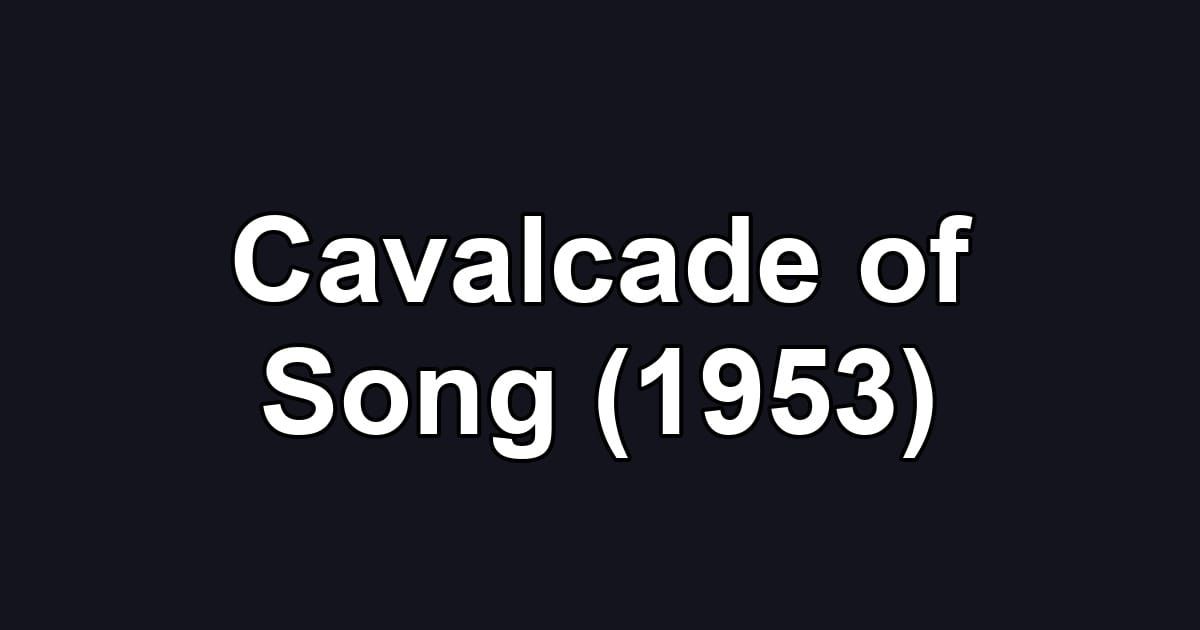 Cavalcade of Song (1953)