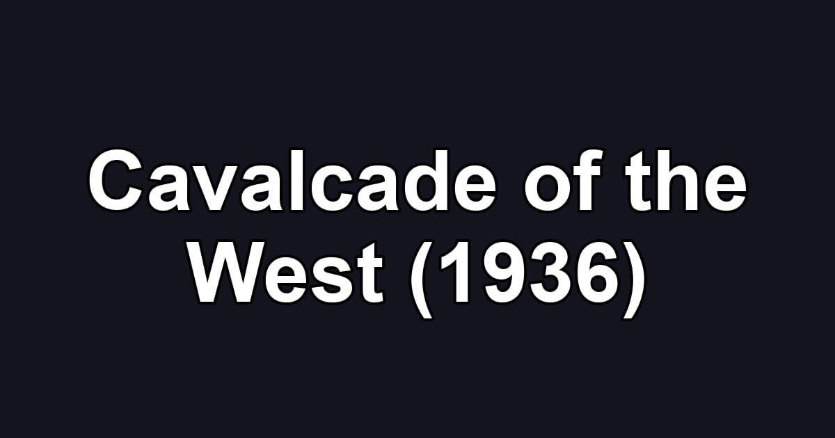 Cavalcade of the West (1936)