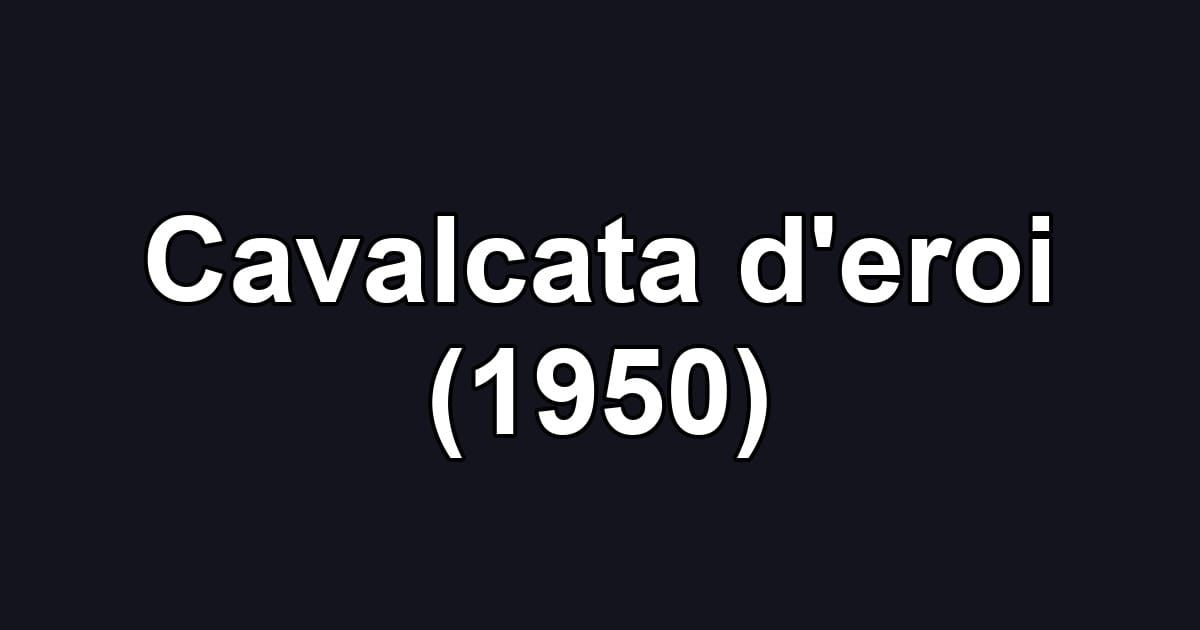 Cavalcata d'eroi (1950)