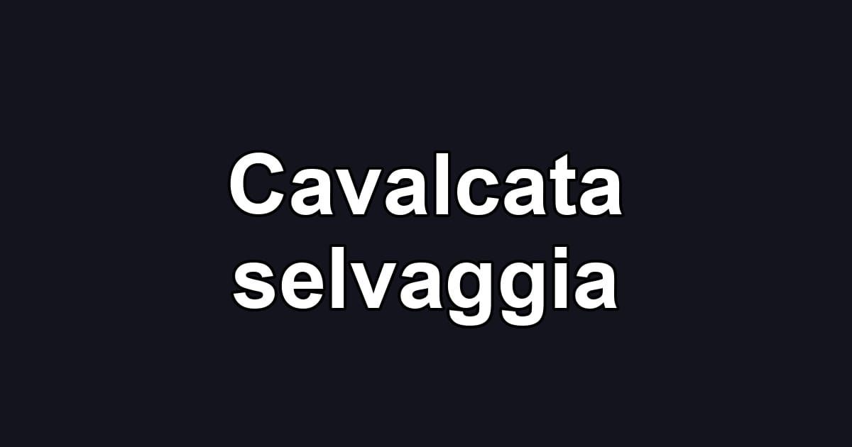 Cavalcata selvaggia