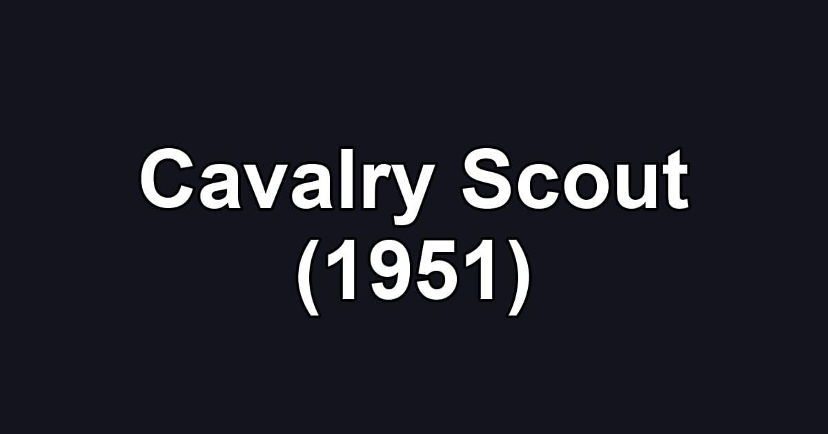Cavalry Scout (1951)