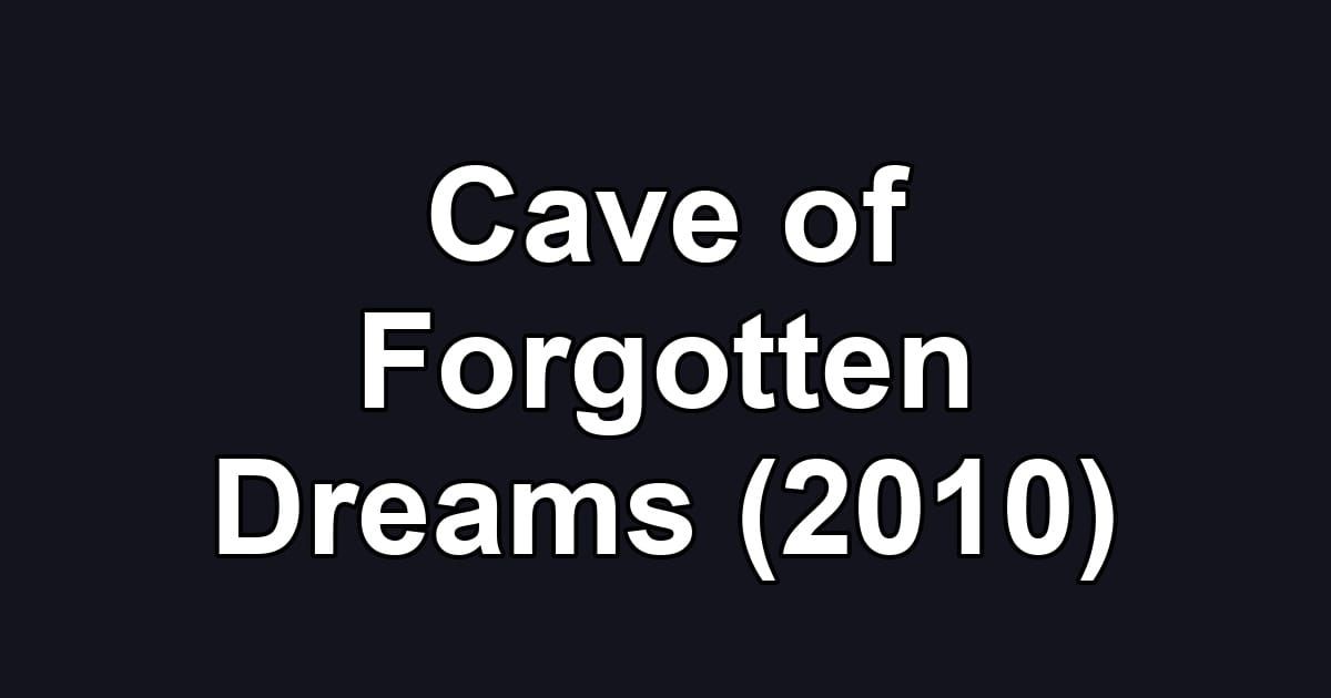 Cave of Forgotten Dreams (2010)