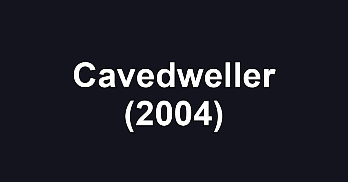 Cavedweller (2004)