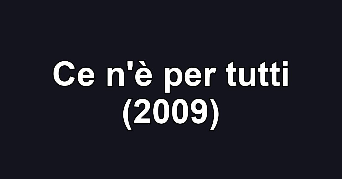 Ce n'è per tutti (2009)